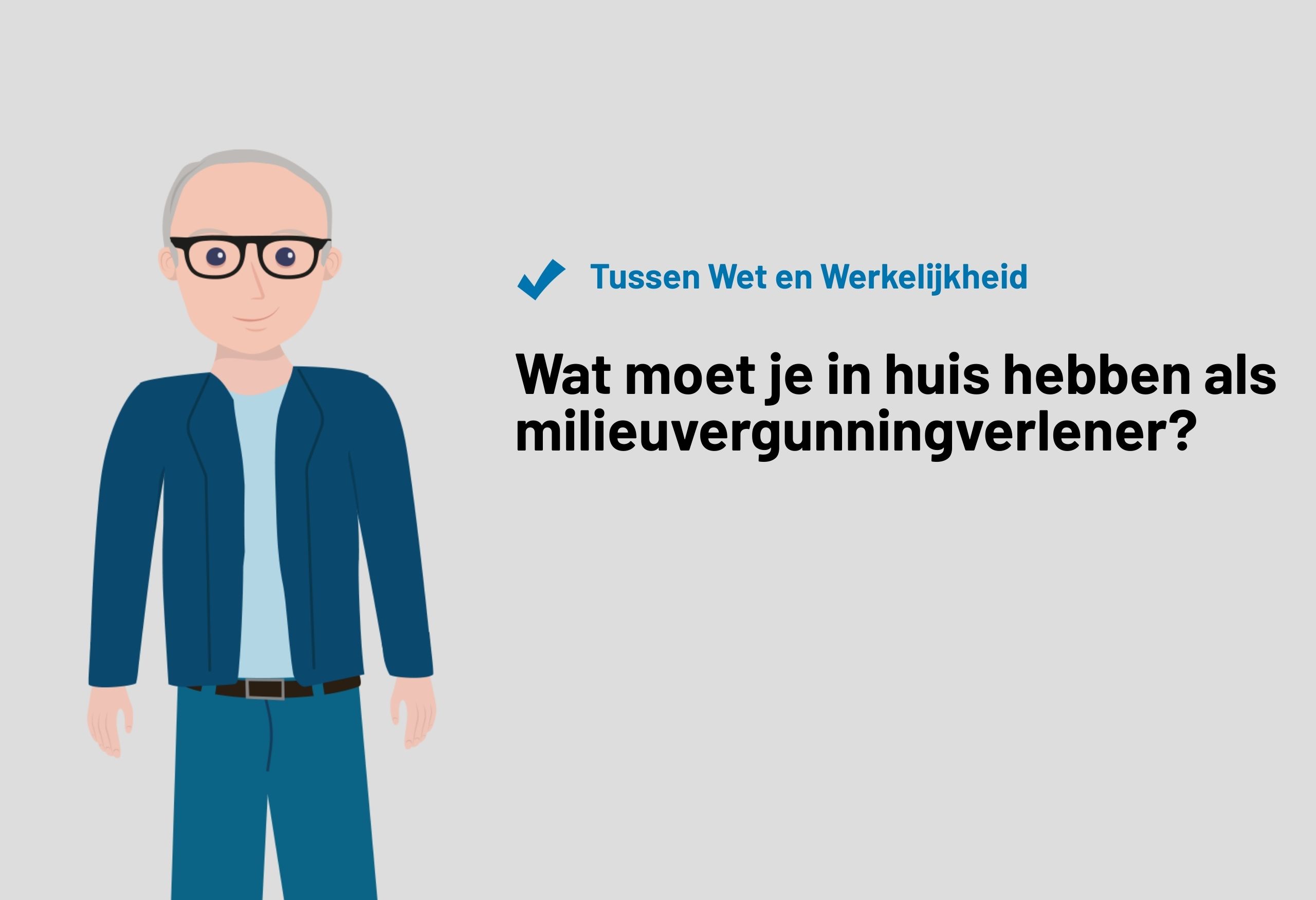 Wat moet je in huis hebben als milieuvergunningverlener?