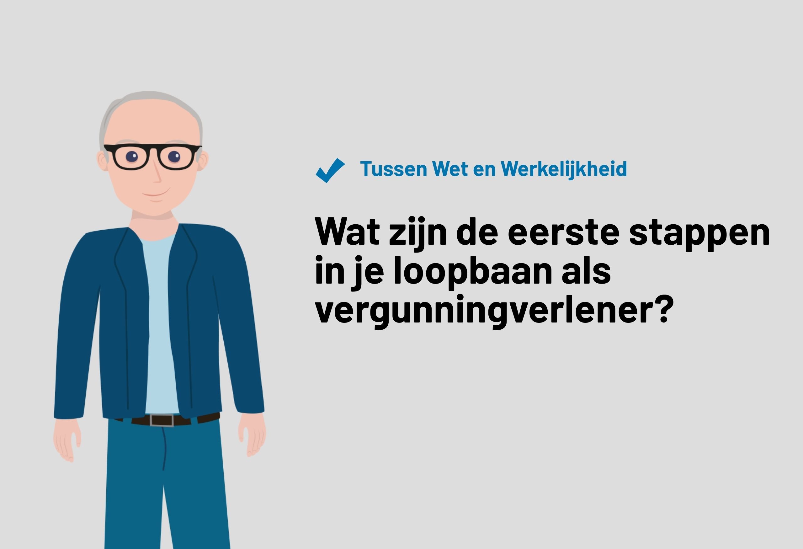 Wat zijn de eerste stappen in je loopbaan als vergunningverlener?