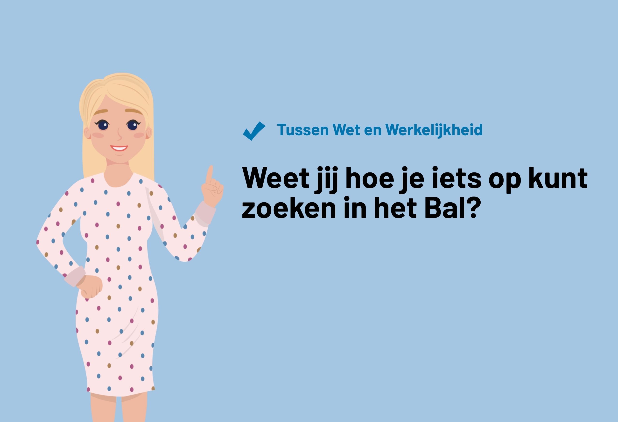 Weet jij hoe je iets op kunt zoeken in het Bal?