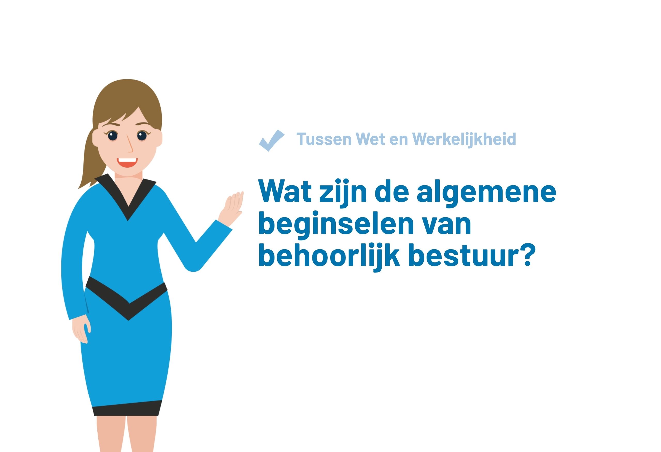 Wat zijn de algemene beginselen van behoorlijk bestuur?